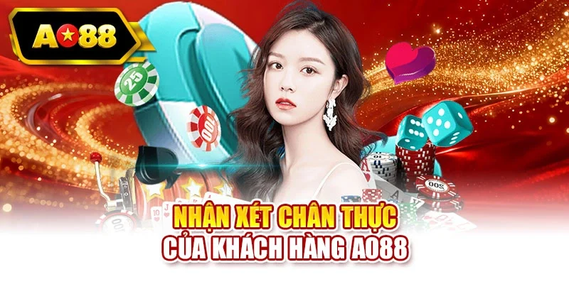 Nhận xét chân thực của khách hàng AO88