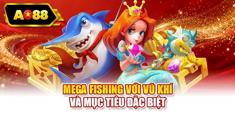 Mega Fishing với vũ khí và mục tiêu đặc biệt