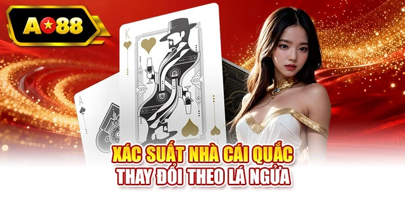 Xác suất nhà cái quắc thay đổi theo lá ngửa