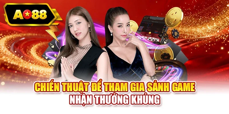 Chiến thuật để tham gia sảnh game nhận thưởng khủng