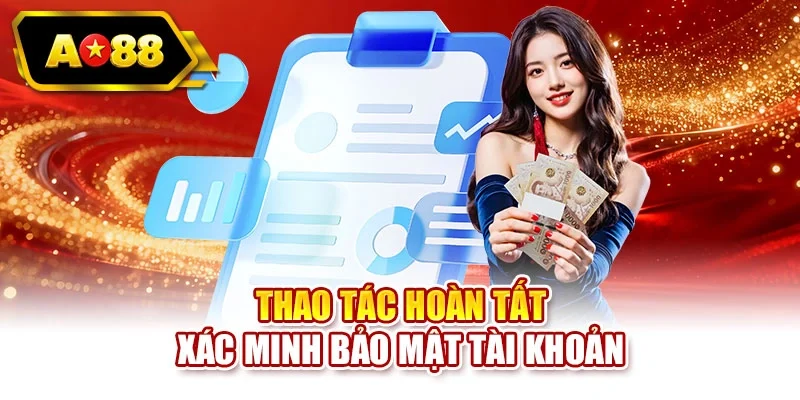 Thao tác hoàn tất xác minh bảo mật tài khoản