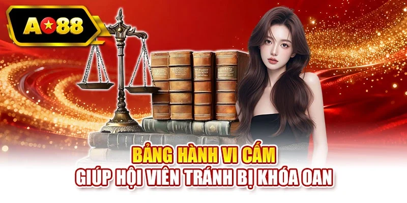 Bảng hành vi cấm giúp hội viên tránh bị khóa oan