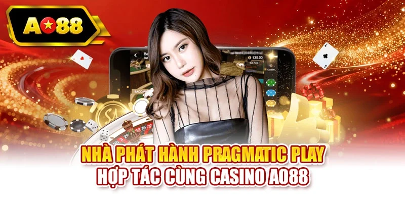 Nhà phát hành pragmatic play hợp tác cùng casino AO88