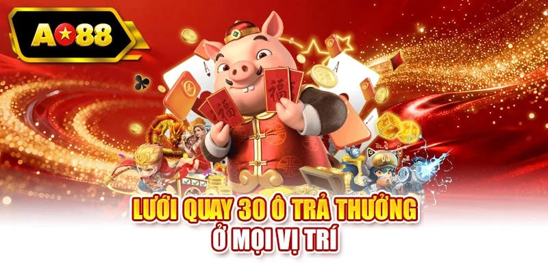 Lưới quay 30 ô trả thưởng ở mọi vị trí