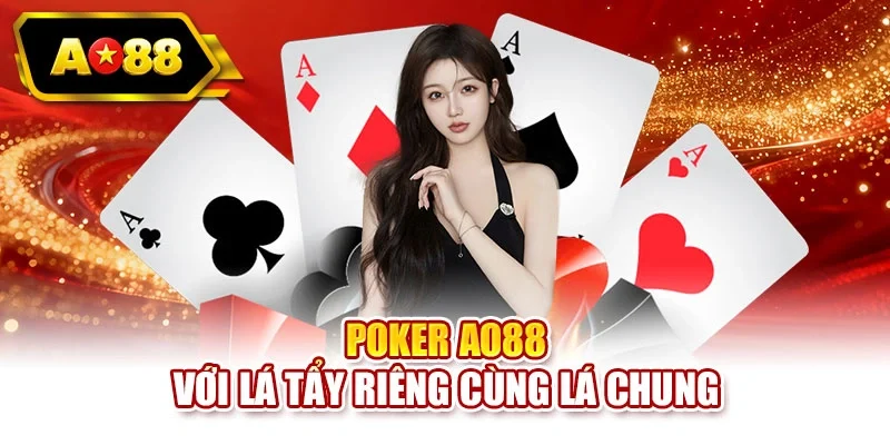 Poker AO88 với lá tẩy riêng cùng lá chung