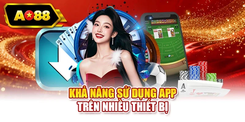 Khả năng sử dụng app trên nhiều thiết bị