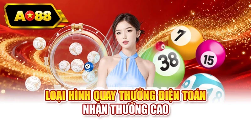 Loại hình quay thưởng điện toán nhận thưởng cao