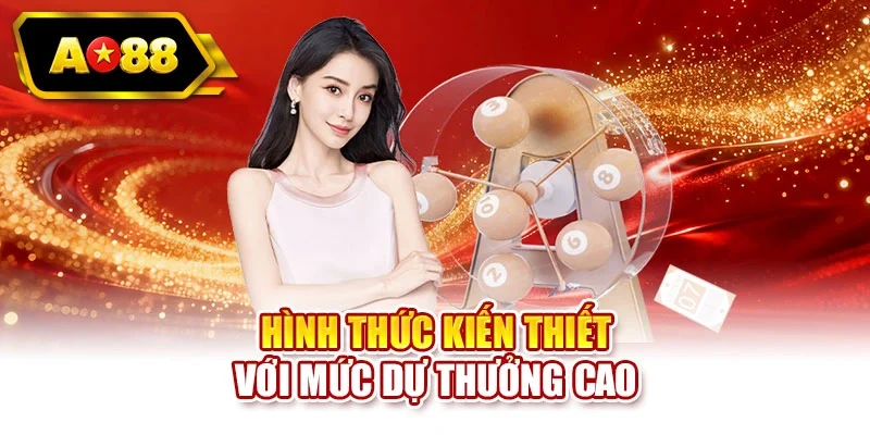 Hình thức kiến thiết với mức dự thưởng cao