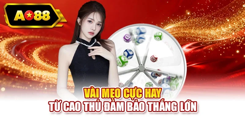 Vài mẹo cực hay từ cao thủ đảm bảo thắng lớn